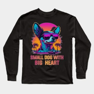 chihuahua dog lover small dog with big heart Long Sleeve T-Shirt